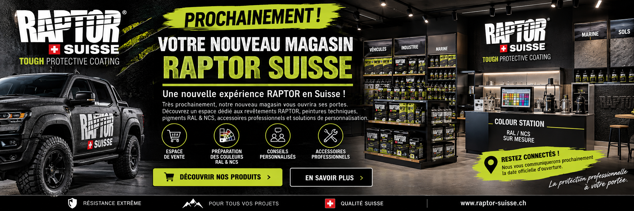 Prochainement : votre nouveau magasin RAPTOR Suisse. Espace de vente, préparation des couleurs RAL et NCS, conseils personnalisés, accessoires professionnels.